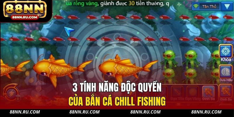 3 tính năng độc quyền của bắn cá Chill Fishing