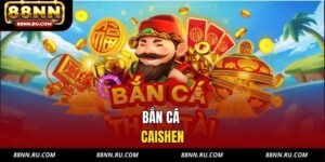 Bắn Cá Caishen 88NN - Săn Thần Tài, Kích Hoạt Vận May