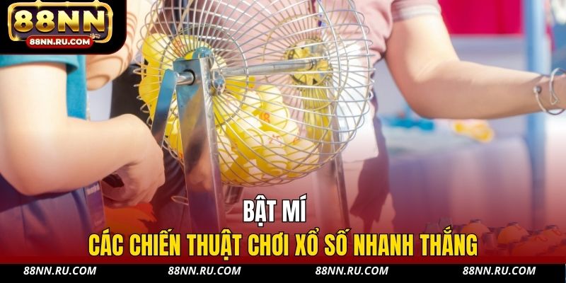 Bật mí các chiến thuật chơi xổ số nhanh thắng