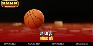 Cá Cược Bóng Rổ 88NN - Chiến Thuật Vào Kèo Chuẩn NBA