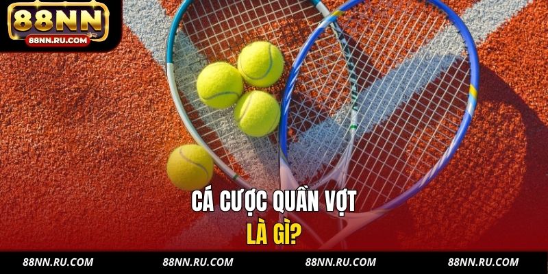 Cá cược quần vợt là gì?