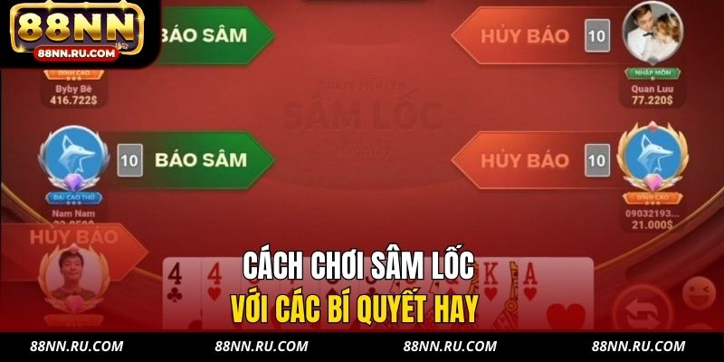 Cách chơi sâm lốc với các bí quyết hay Cách chơi sâm lốc với các bí quyết hay