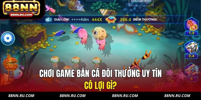 Chơi game bắn cá đổi thưởng uy tín có lợi gì?