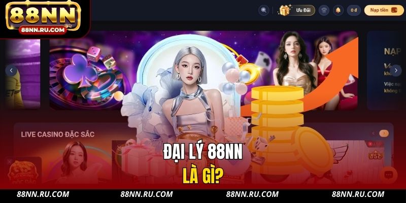 Đại lý 88NN là gì?