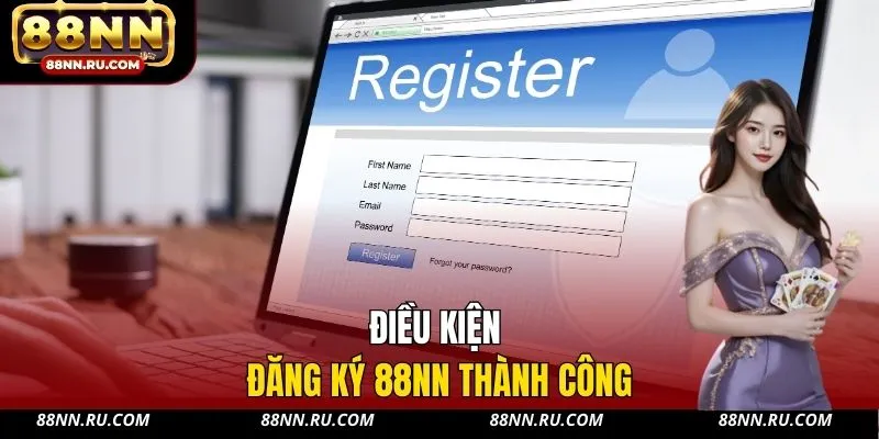 Điều kiện đăng ký 88NN thành công