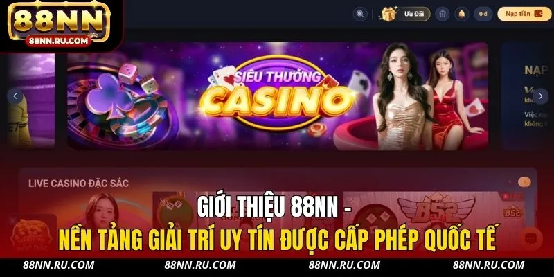 Giới thiệu 88NN - Nền tảng giải trí uy tín được cấp phép quốc tế Giới thiệu 88NN - Nền tảng giải trí uy tín được cấp phép quốc tế