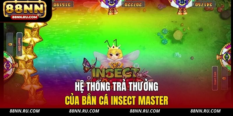 Hệ thống trả thưởng của bắn cá Insect Master