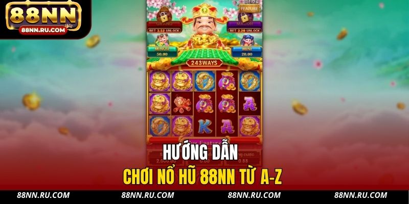 Hướng dẫn chơi nổ hũ 88NN từ A-Z