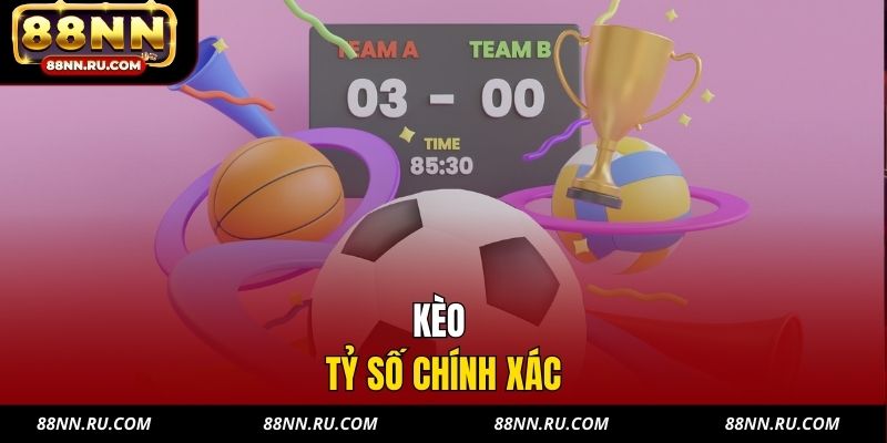 Kèo Tỷ Số Chính Xác - Hướng Dẫn Chiến Lược Chọn Tỷ Số Hợp Lý