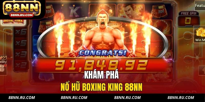 Khám phá nổ hũ Boxing King 88NN