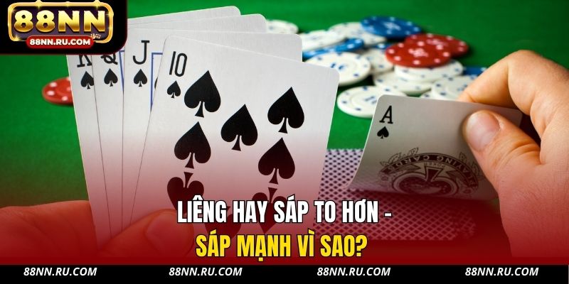 Liêng hay sáp to hơn - Sáp mạnh vì sao?