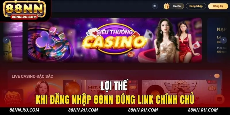 Lợi thế khi đăng nhập 88NN đúng link chính chủ
