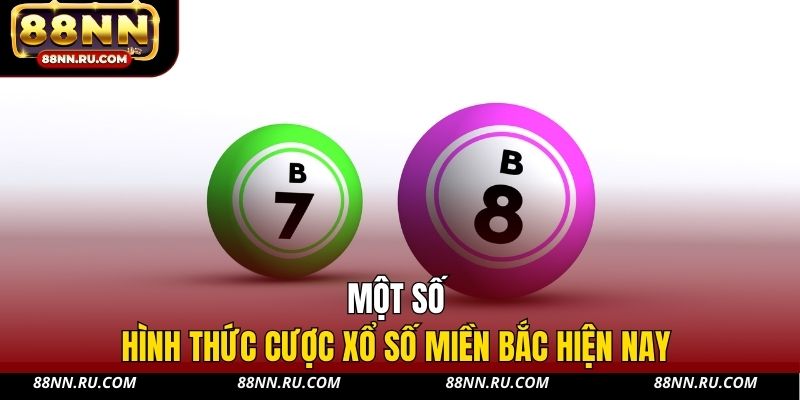 Một số hình thức cược xổ số miền Bắc hiện nay