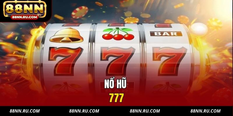 Nổ Hũ 777 - Cơ Chế Progressive Hiện Đại, Thắng Đậm