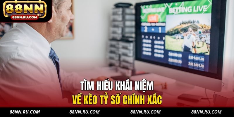 Tìm hiểu khái niệm về kèo tỷ số chính xác