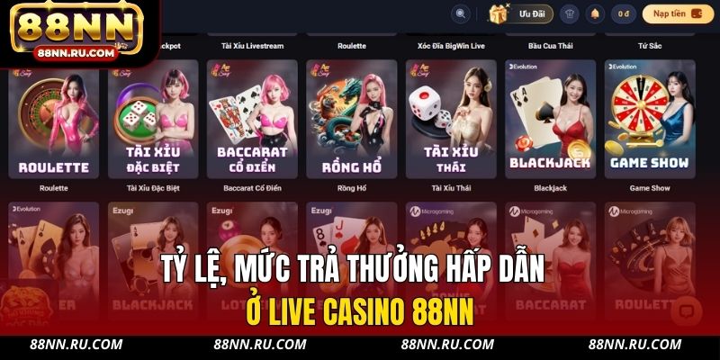 Tỷ lệ, mức trả thưởng hấp dẫn ở Live Casino 88NN